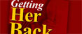 Getting Her Back – For Good!